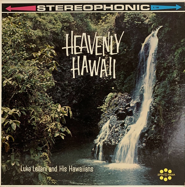 Heavenly Hawaii Luke Leilani and His Hawaiians
